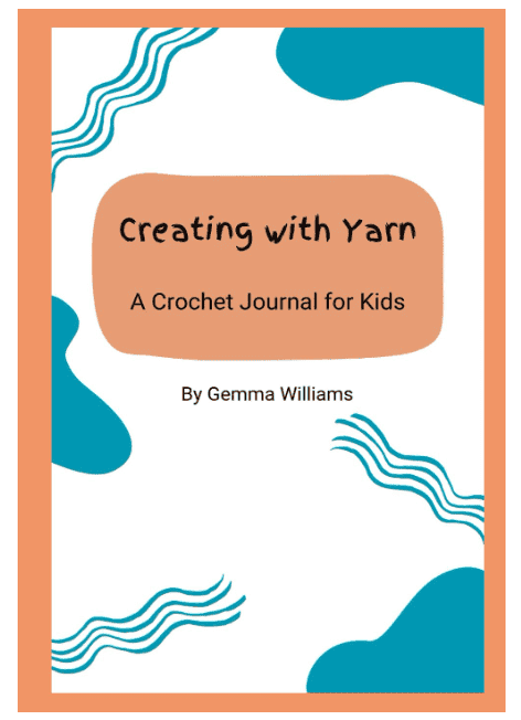 cover of crochet journal called creating with yarn, a crochet journal for kids