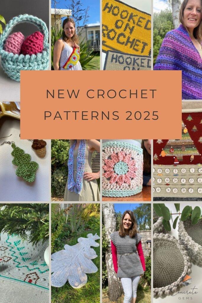 A collage of 12 crocheted items from baskets, to advent calendar, blankets, Easter Basket and wearables, with a sign in the middle saying NEW CROCHET PATTERNS 2025
